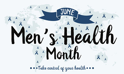 June, Men's Health Month. Take Control Of Your Health.